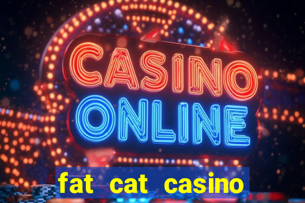 fat cat casino paga mesmo