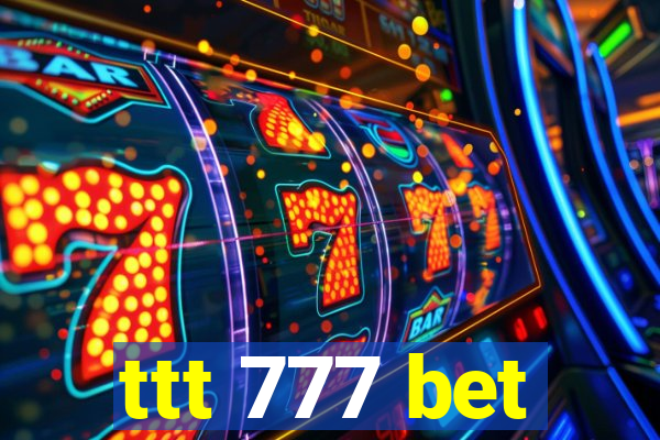 ttt 777 bet