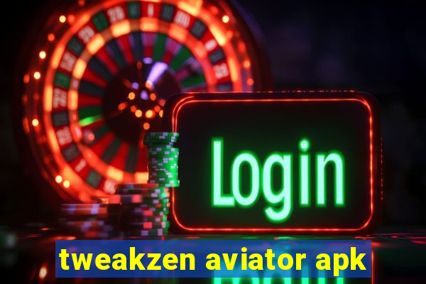 tweakzen aviator apk