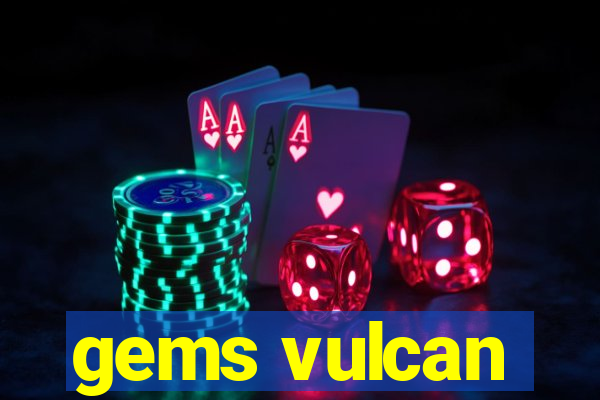 gems vulcan