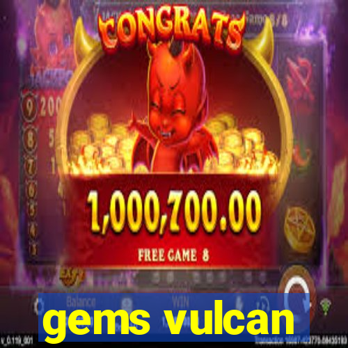 gems vulcan