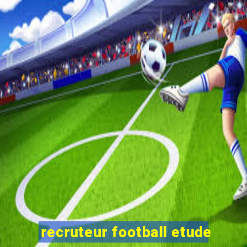 recruteur football etude