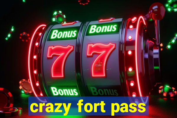 crazy fort pass