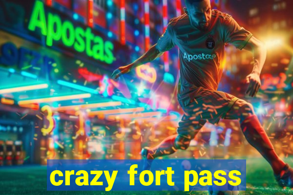 crazy fort pass