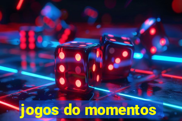 jogos do momentos