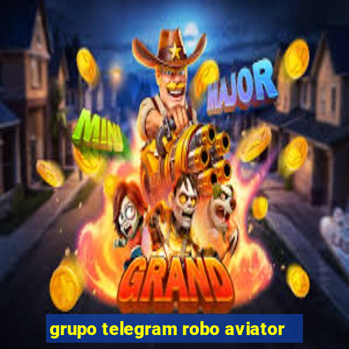 grupo telegram robo aviator