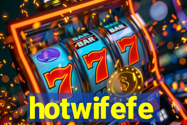 hotwifefe