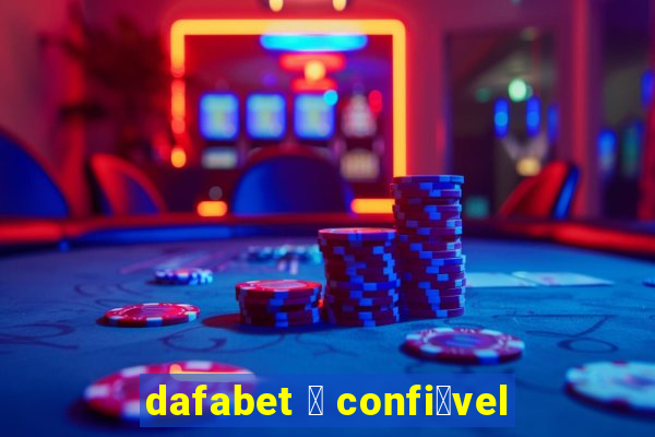 dafabet 茅 confi谩vel