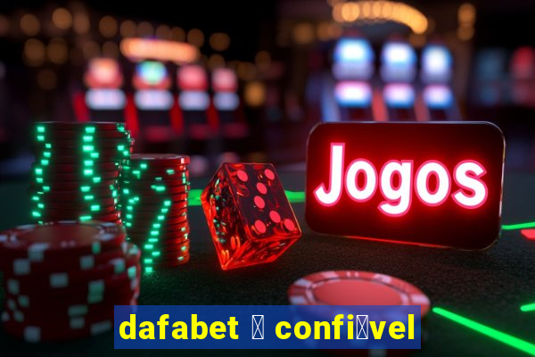 dafabet 茅 confi谩vel