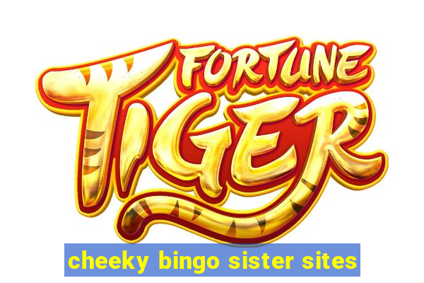 cheeky bingo sister sites