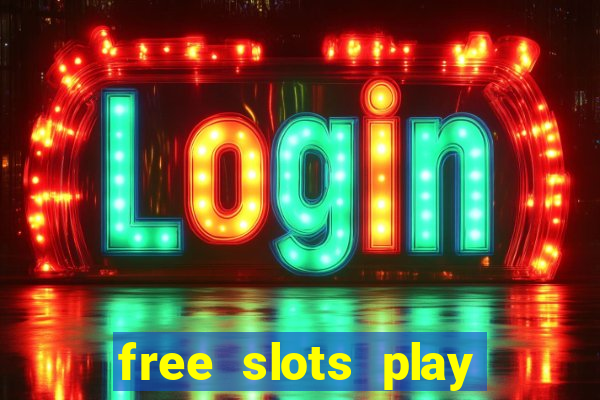 free slots play for free