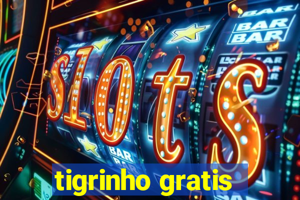 tigrinho gratis