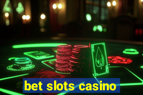 bet slots casino