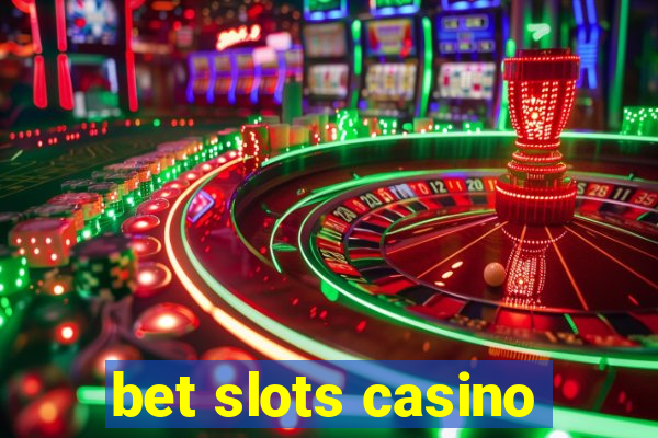 bet slots casino