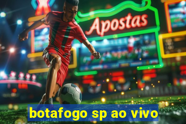 botafogo sp ao vivo