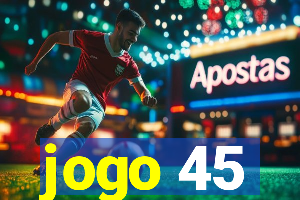 jogo 45