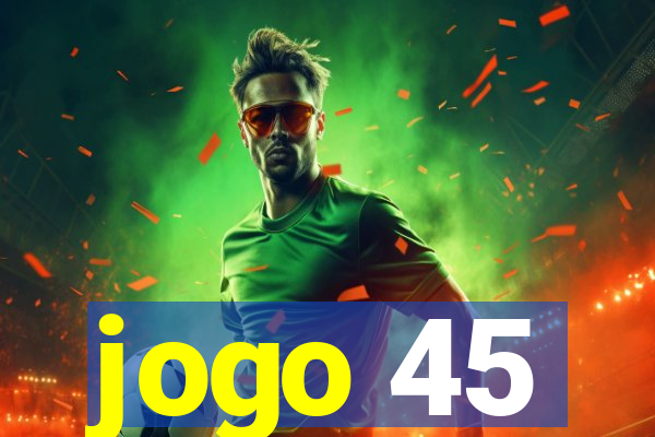 jogo 45