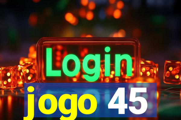 jogo 45