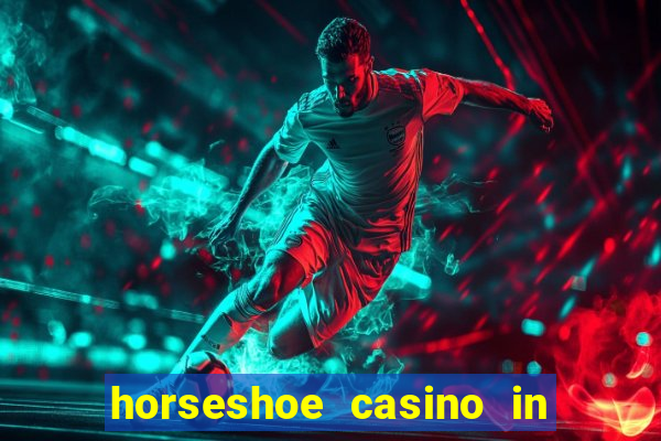 horseshoe casino in las vegas