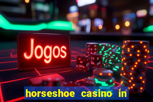 horseshoe casino in las vegas