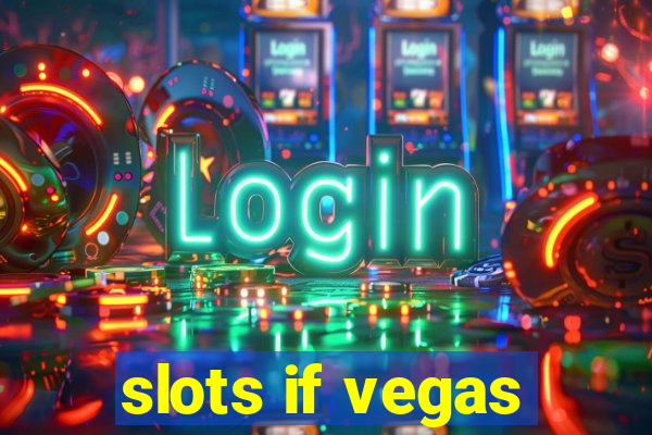 slots if vegas