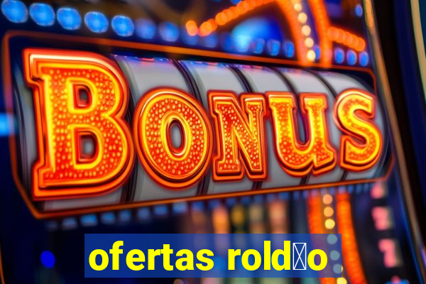 ofertas rold茫o