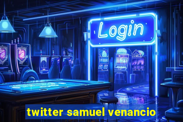 twitter samuel venancio