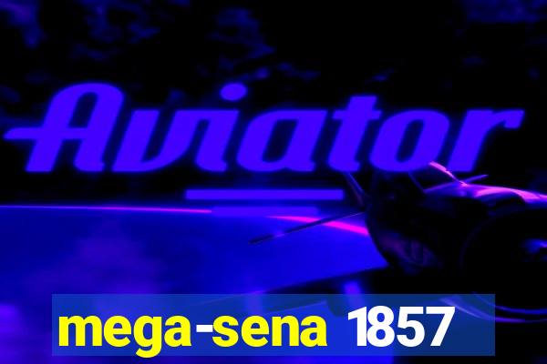 mega-sena 1857