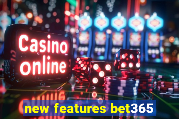 new features bet365