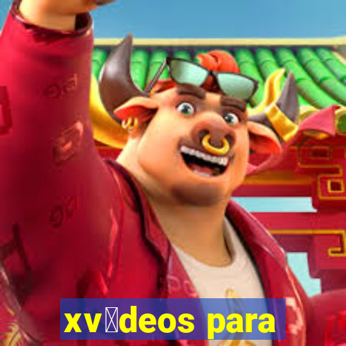 xv铆deos para