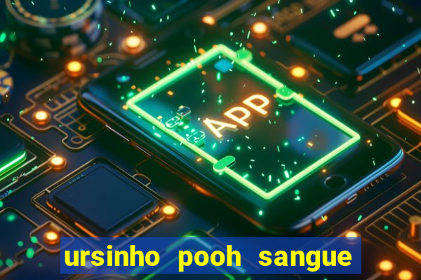 ursinho pooh sangue e mel 2 download