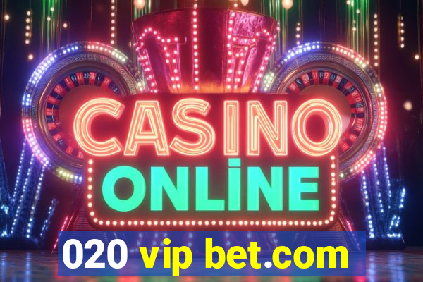 020 vip bet.com