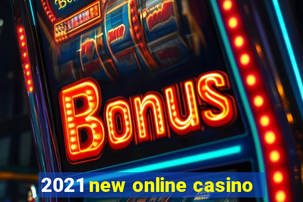 2021 new online casino