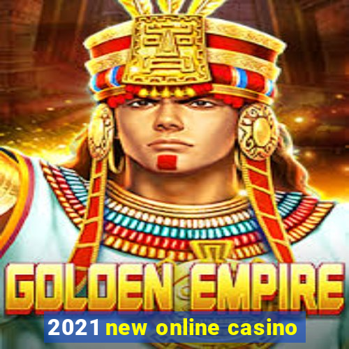 2021 new online casino