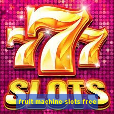 fruit machine slots free