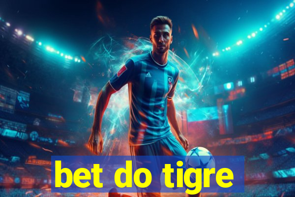 bet do tigre