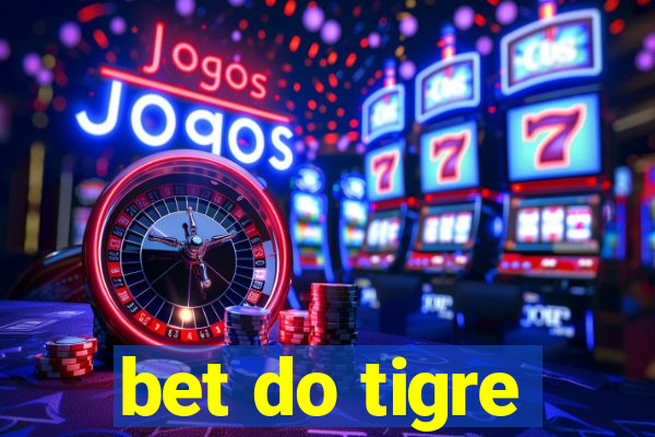 bet do tigre