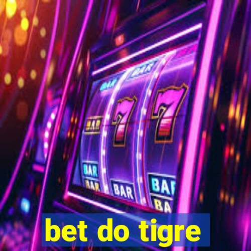 bet do tigre