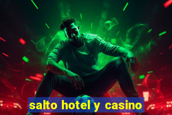 salto hotel y casino