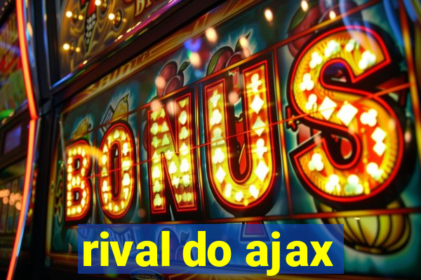 rival do ajax