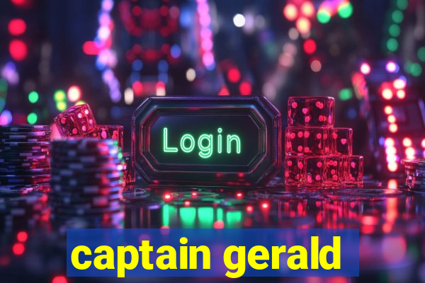 captain gerald