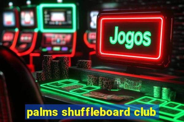 palms shuffleboard club