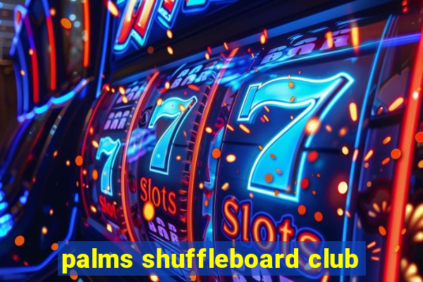 palms shuffleboard club