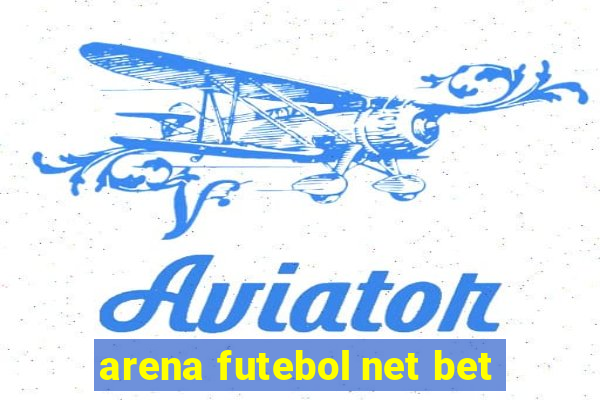 arena futebol net bet