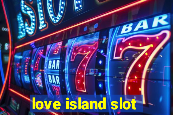 love island slot