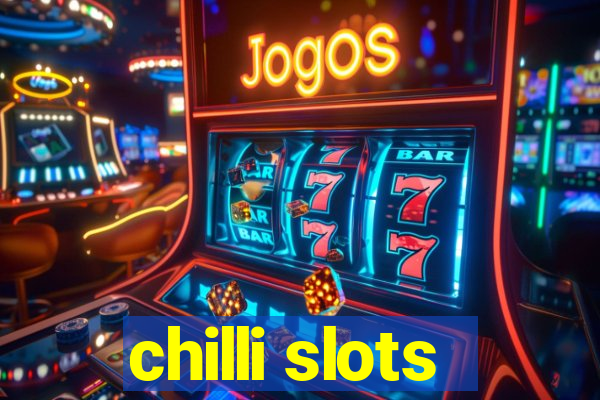 chilli slots