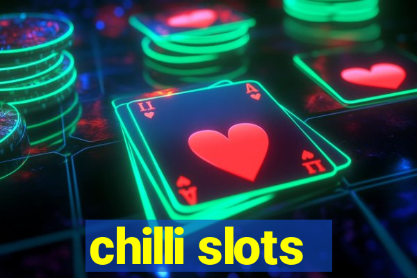 chilli slots