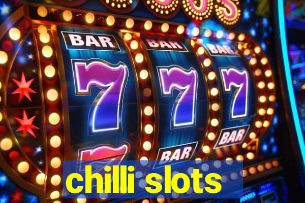 chilli slots