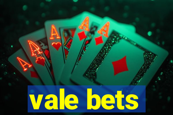 vale bets