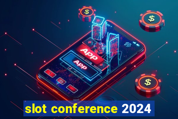 slot conference 2024